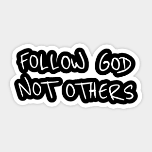 Follow God Not Others Sticker